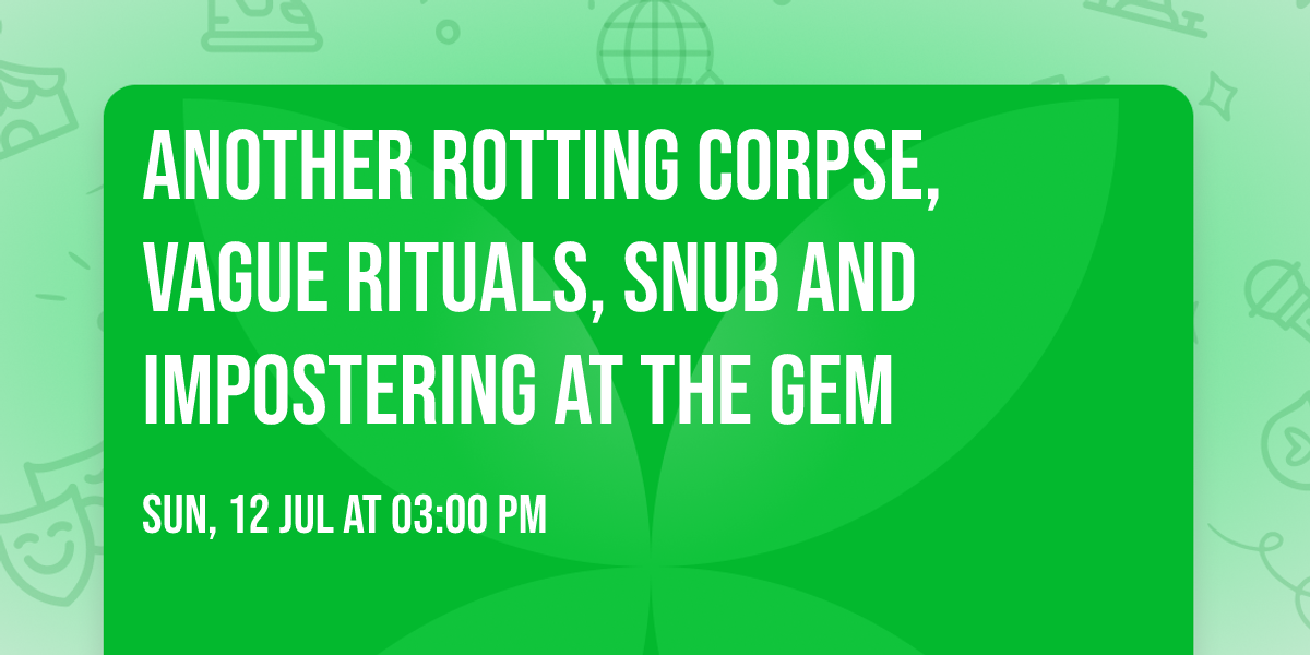 Another Rotting Corpse, Vague Rituals, Snub and Impostering at The Gem