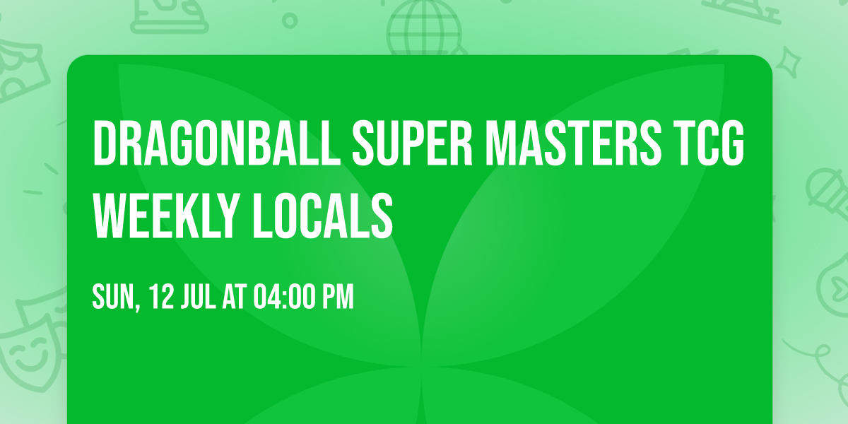 Dragonball Super Masters TCG Weekly Locals