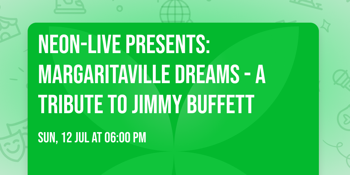 Neon-LIVE Presents: Margaritaville Dreams - A Tribute to Jimmy Buffett