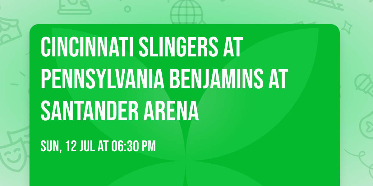 Cincinnati Slingers at Pennsylvania Benjamins at Santander Arena