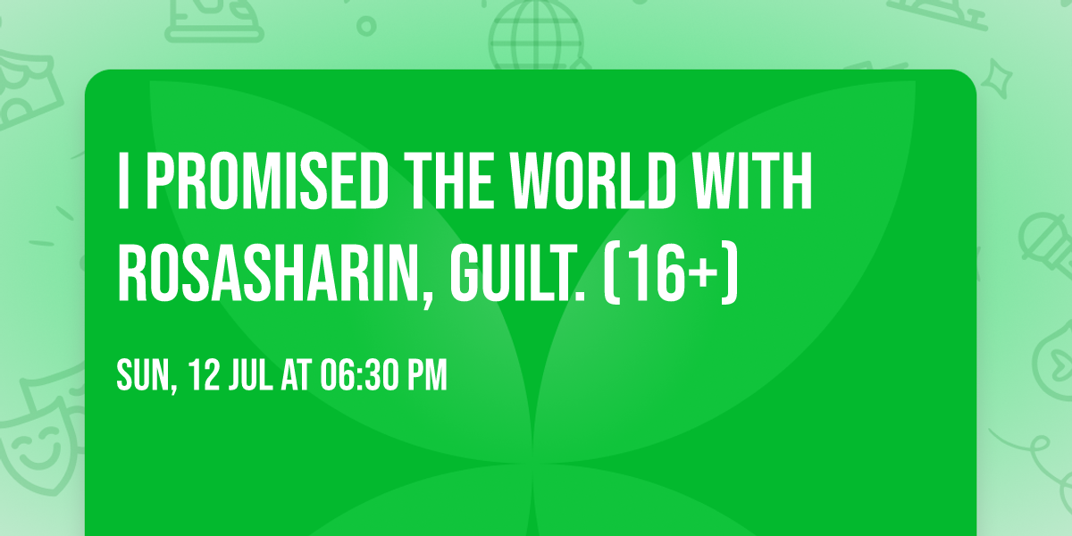 I Promised The World with Rosasharin, guilt. (16+)