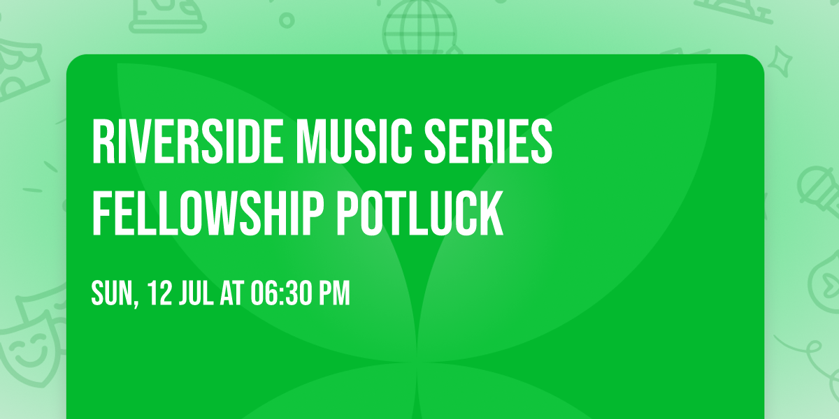 Riverside Music Series Fellowship Potluck