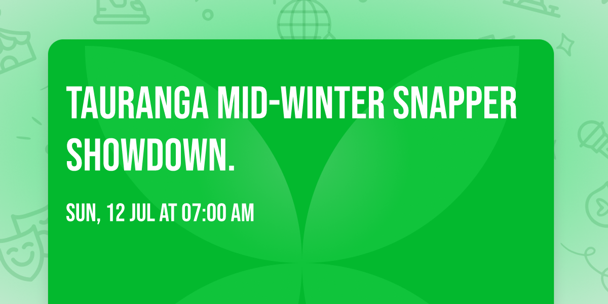 Tauranga Mid-Winter Snapper Showdown.
