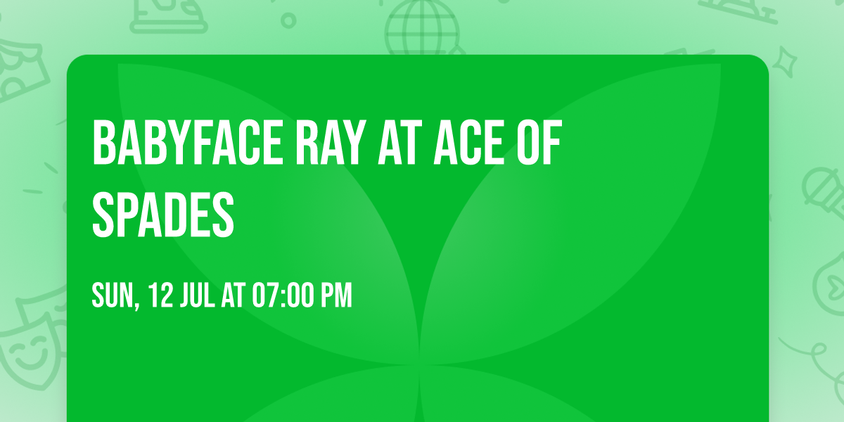 Babyface Ray at Ace of Spades