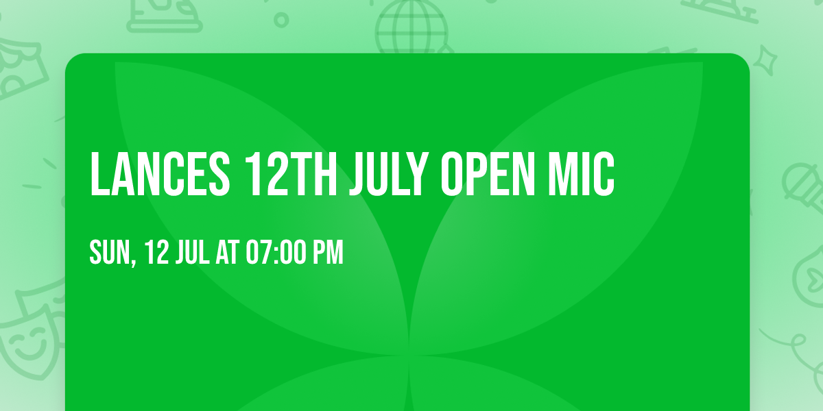 Lances 12th July Open Mic