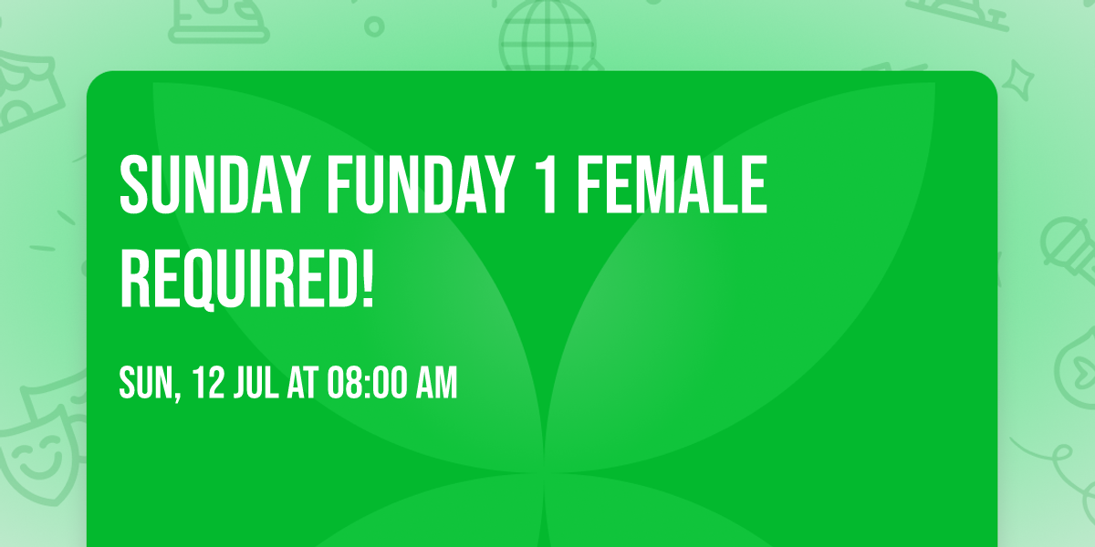 SUNDAY FUNDAY \ud83c\udfd0 1 FEMALE REQUIRED!
