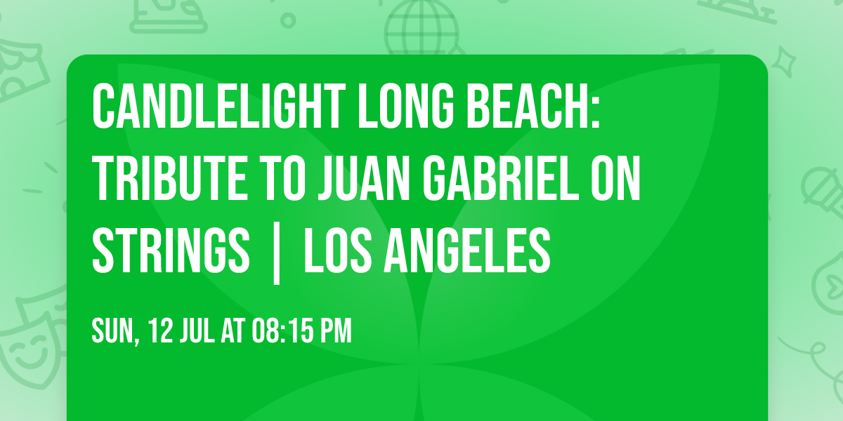 Candlelight Long Beach: Tribute to Juan Gabriel on Strings | Los Angeles