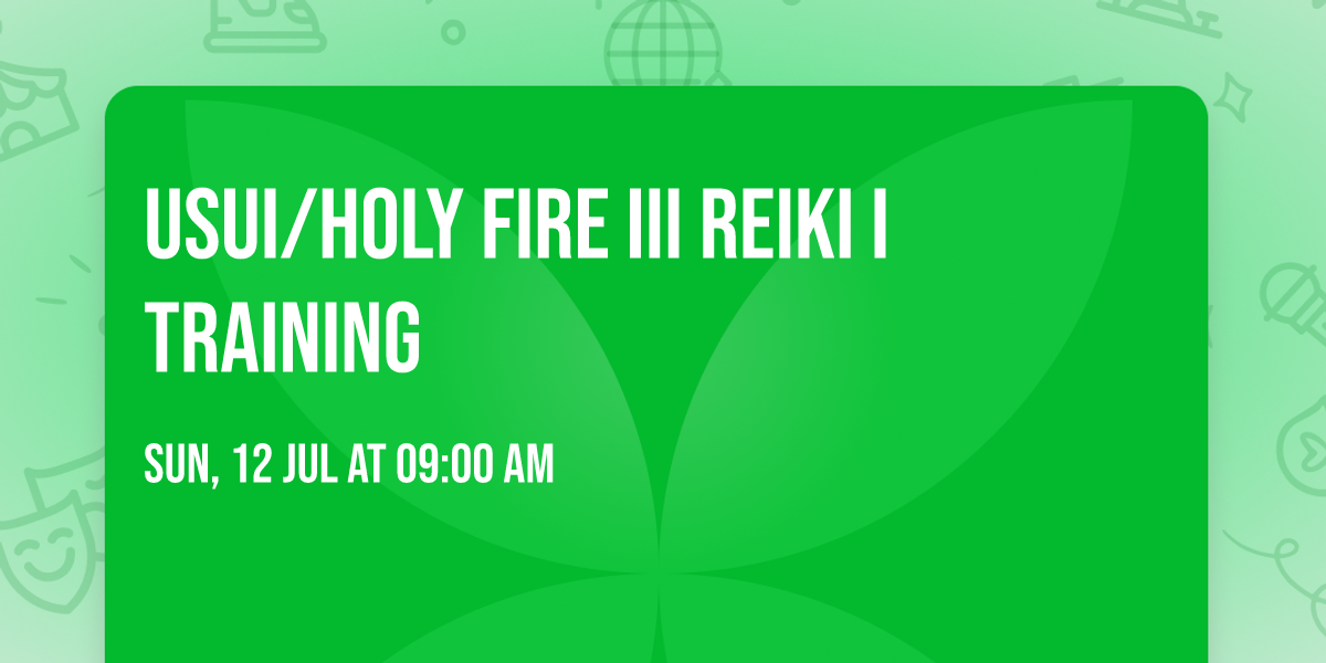 Usui\/Holy Fire\u00ae III Reiki I Training