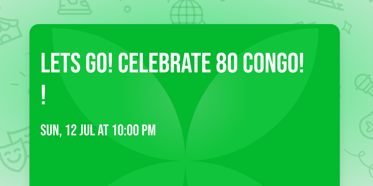 Lets Go! Celebrate 80 Congo!!