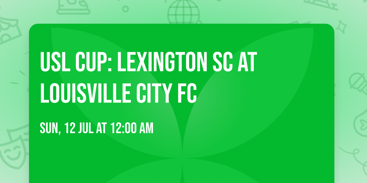 USL Cup: Lexington SC at Louisville City FC