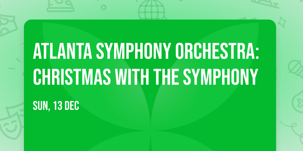 Atlanta Symphony Orchestra: Christmas with the Symphony