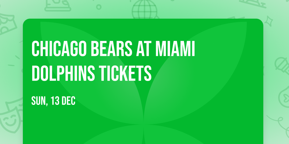 Chicago Bears at Miami Dolphins Tickets