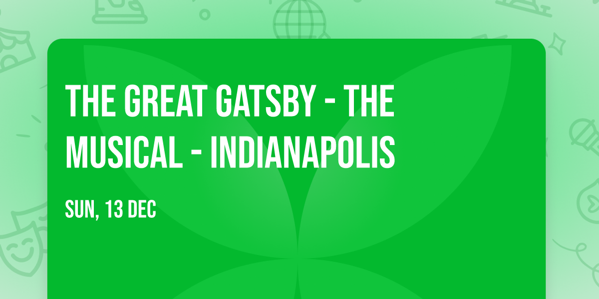 The Great Gatsby - The Musical - Indianapolis