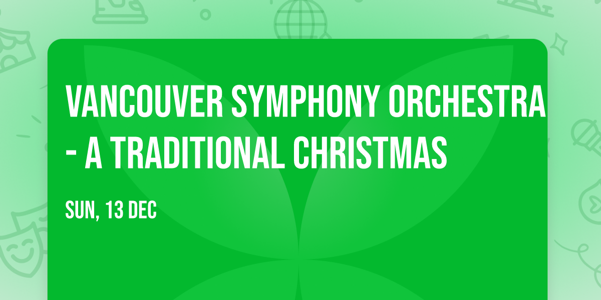 Vancouver Symphony Orchestra - A Traditional Christmas