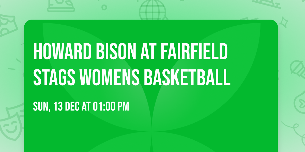 Howard Bison at Fairfield Stags Womens Basketball
