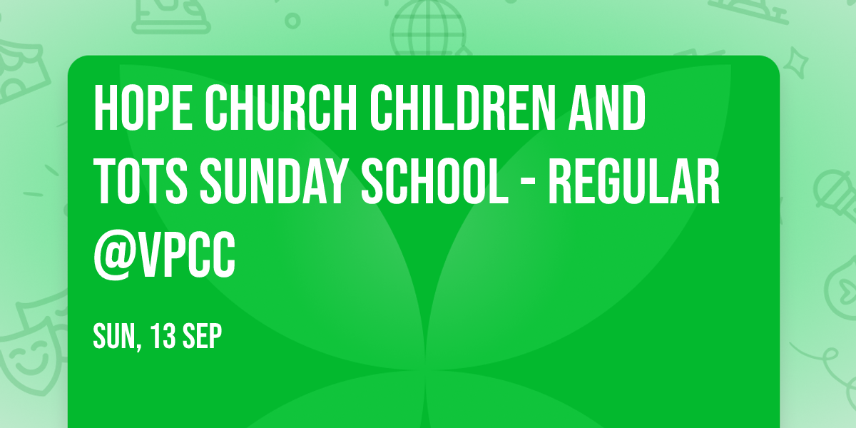 Hope Church Children and Tots Sunday School - Regular@VPCC