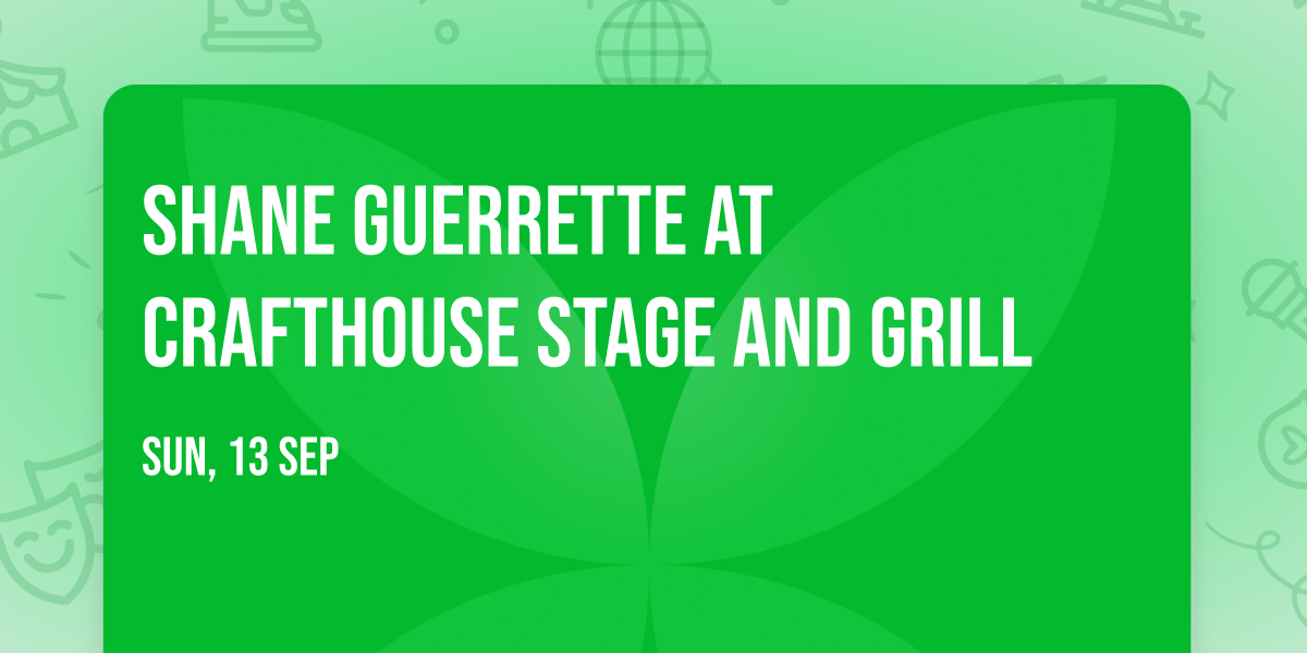Shane Guerrette at Crafthouse Stage and Grill