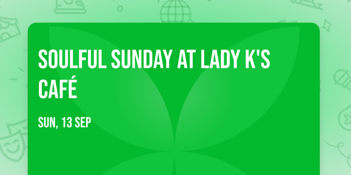 Soulful Sunday at Lady K's Caf\u00e9