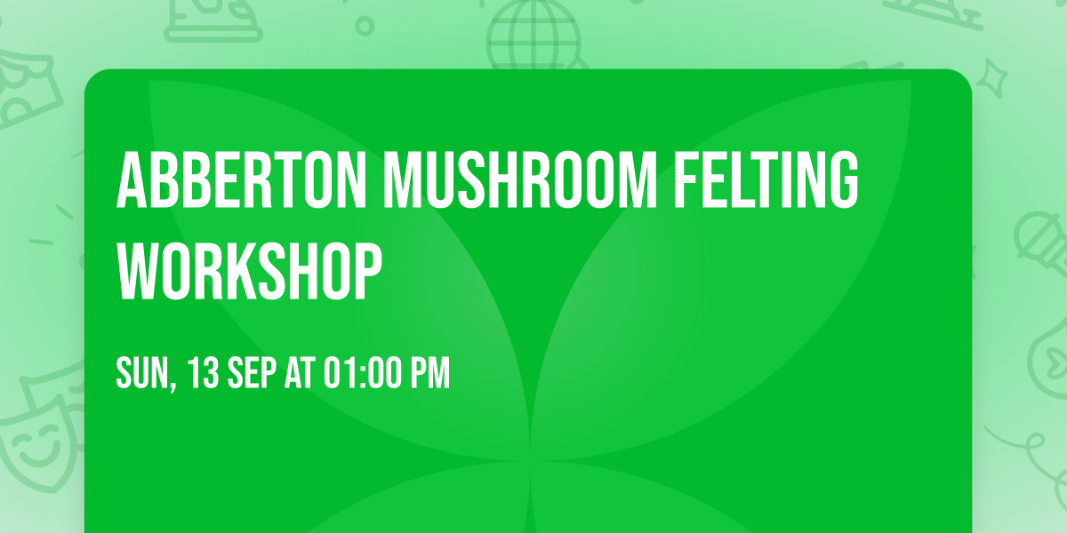 Abberton mushroom felting workshop