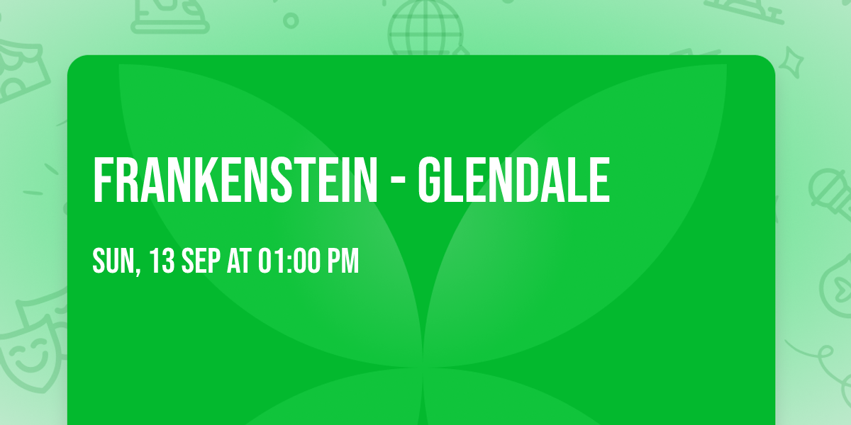 Frankenstein - Glendale