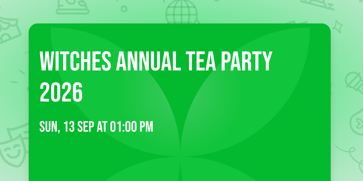 Witches Annual Tea Party 2026