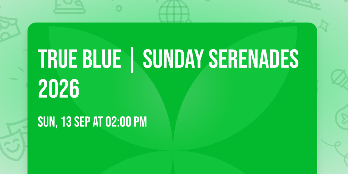 True Blue | Sunday Serenades 2026 