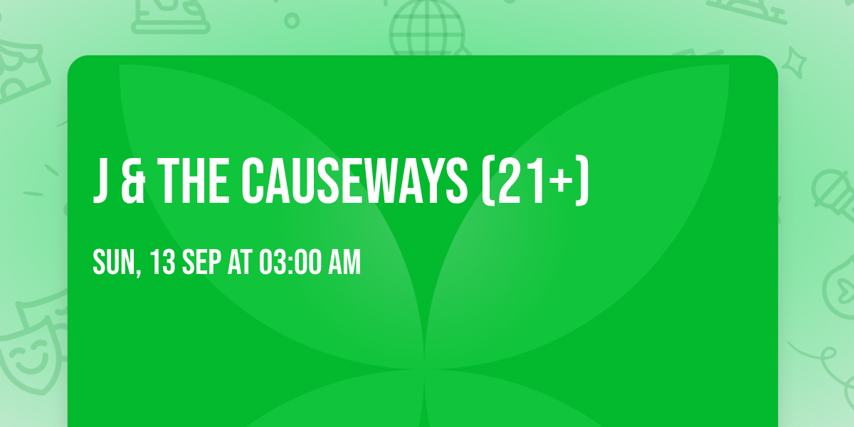 J & The Causeways (21+)