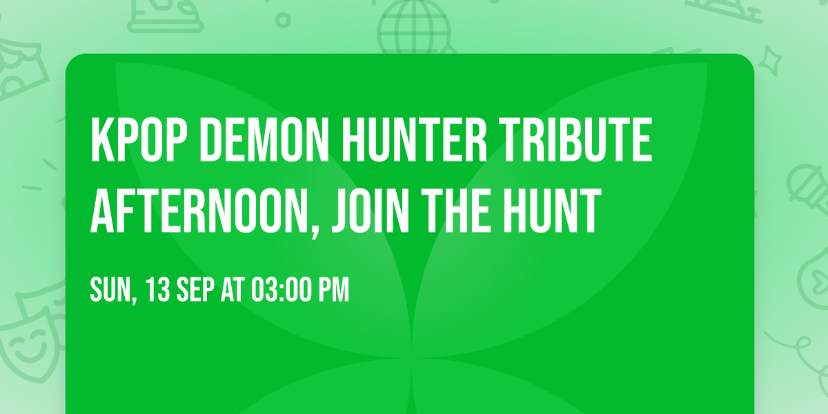KPOP DEMON HUNTER Tribute afternoon, join the hunt