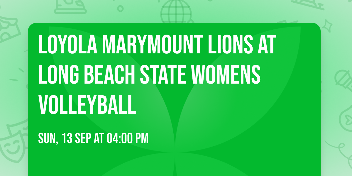 Loyola Marymount Lions at Long Beach State Womens Volleyball