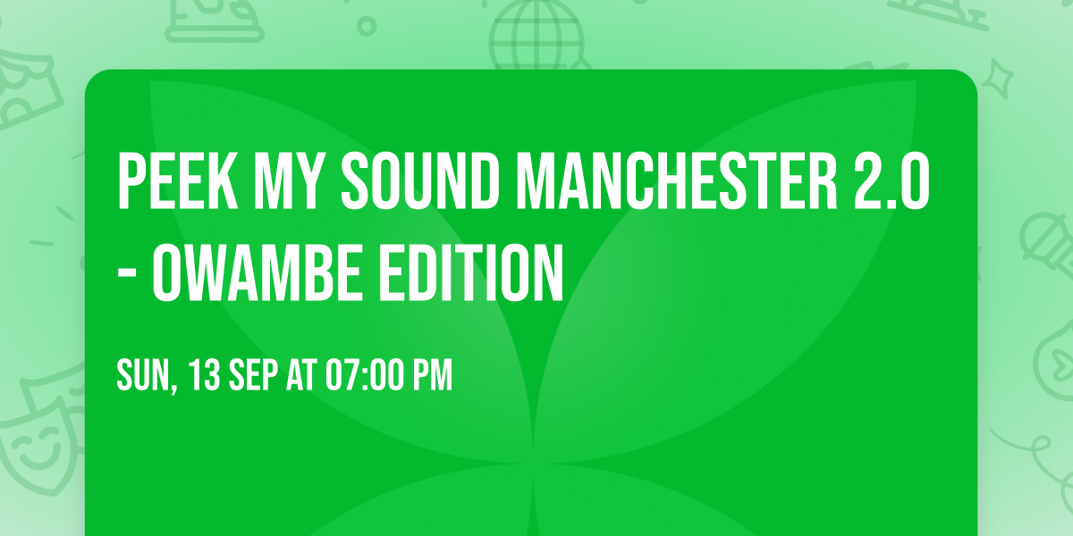 PEEK MY SOUND MANCHESTER 2.0 - OWAMBE EDITION