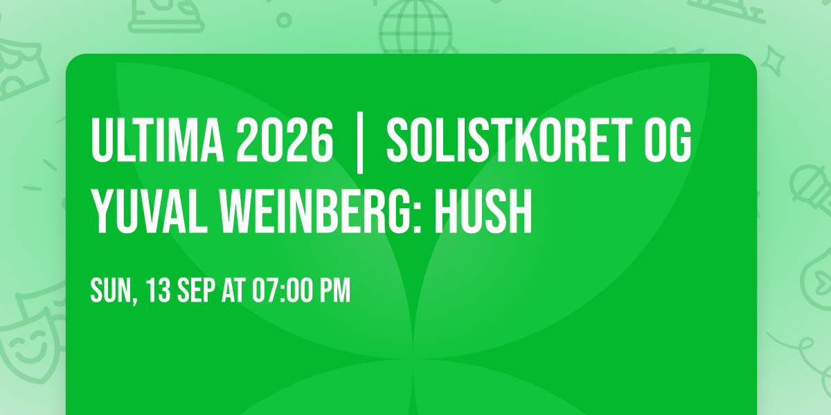 Ultima 2026 | Solistkoret og Yuval Weinberg: HUSH