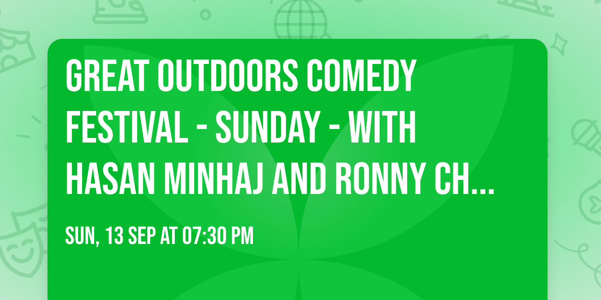Great Outdoors Comedy Festival - Sunday - with Hasan Minhaj and Ronny Chieng (19+)