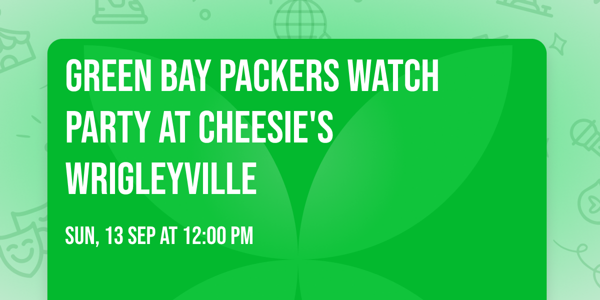 Green Bay Packers Watch Party at Cheesie's Wrigleyville