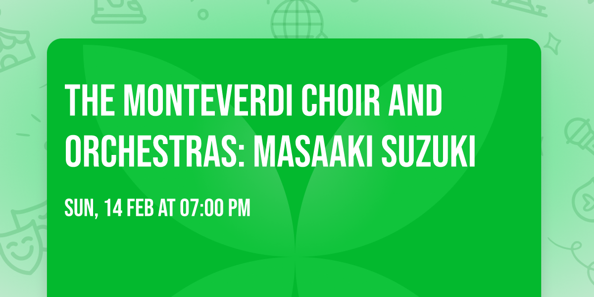 The Monteverdi Choir and Orchestras: Masaaki Suzuki