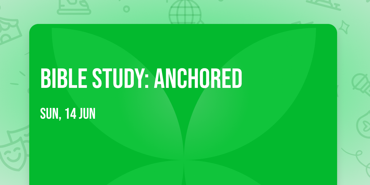 Bible Study: Anchored 