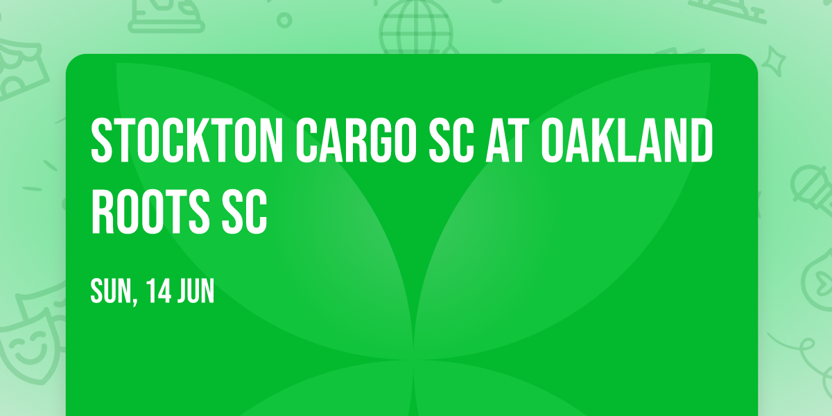 Stockton Cargo SC at Oakland Roots SC