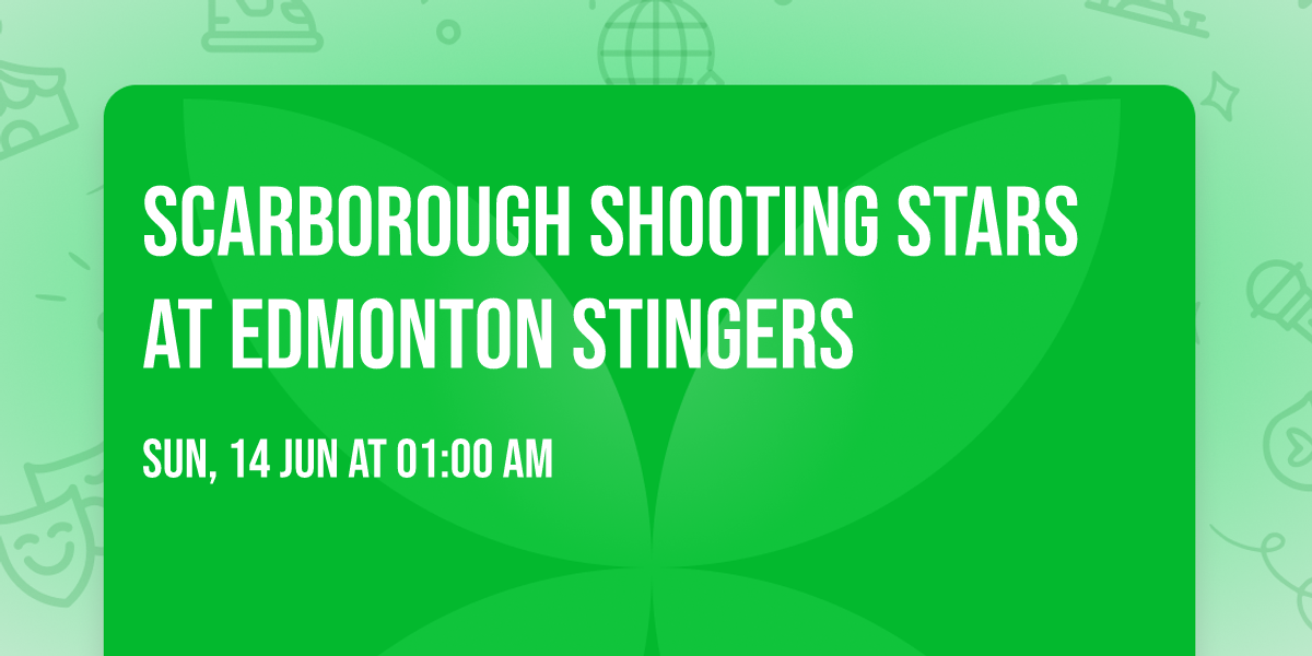 Scarborough Shooting Stars at Edmonton Stingers