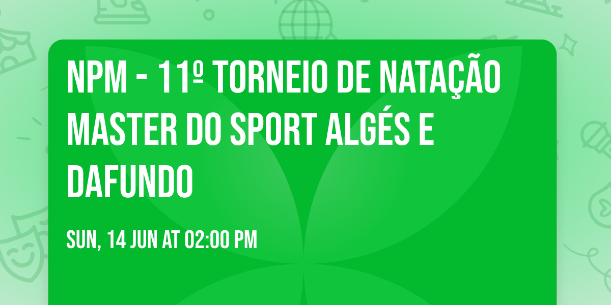 NPM - 11\u00ba Torneio de Nata\u00e7\u00e3o Master do Sport Alg\u00e9s e Dafundo