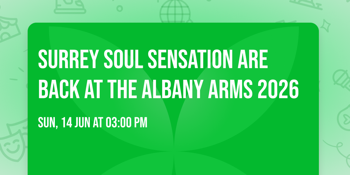 SURREY SOUL SENSATION ARE BACK AT THE ALBANY ARMS 2026