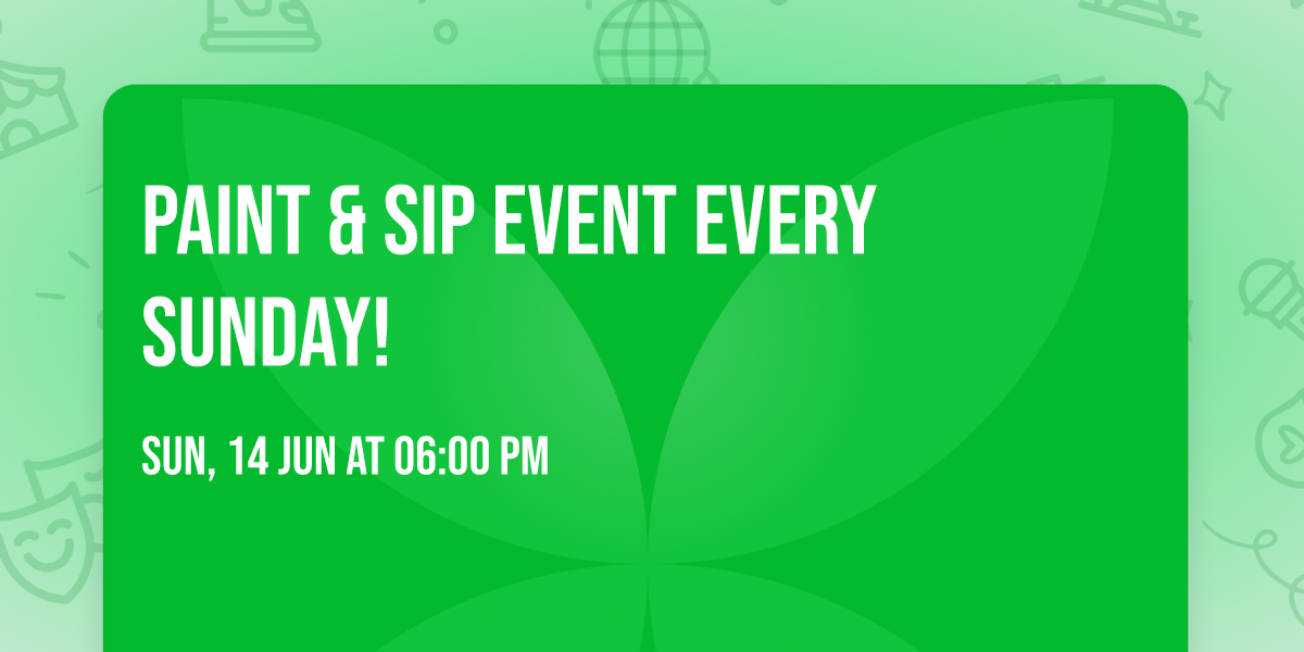 Paint & Sip Event Every Sunday! 