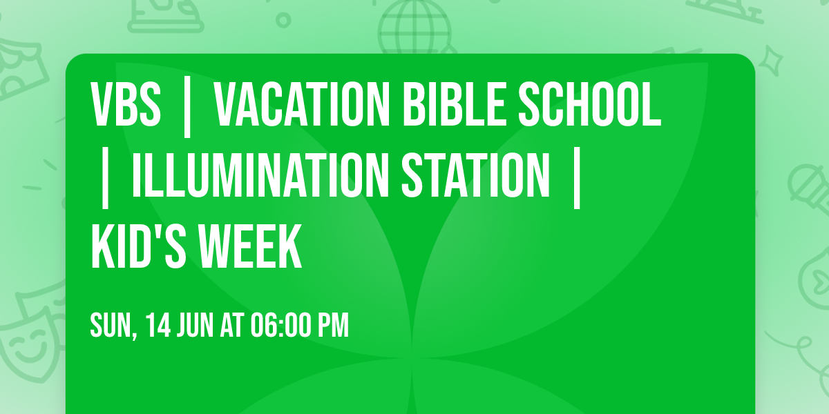 VBS | Vacation Bible School | Illumination Station | Kid's Week