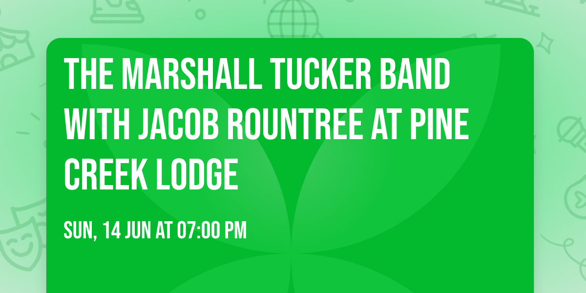 The Marshall Tucker Band with Jacob Rountree at Pine Creek Lodge