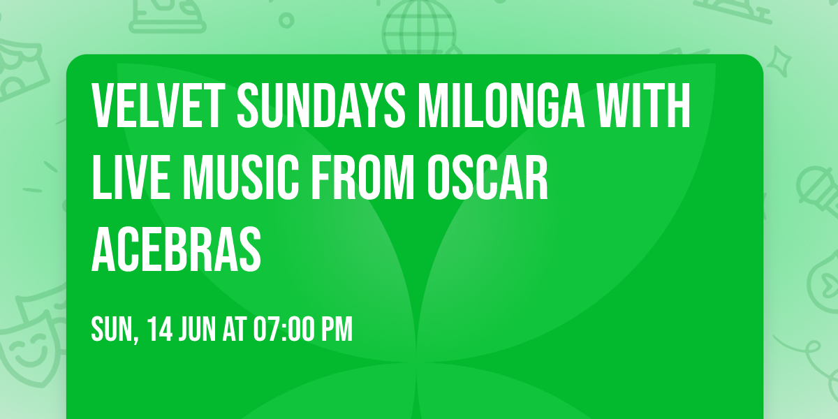 Velvet Sundays Milonga with live music from Oscar Acebras