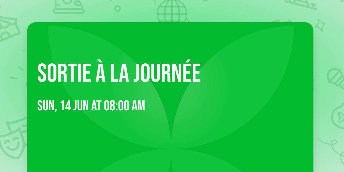 Sortie \u00e0 la journ\u00e9e 