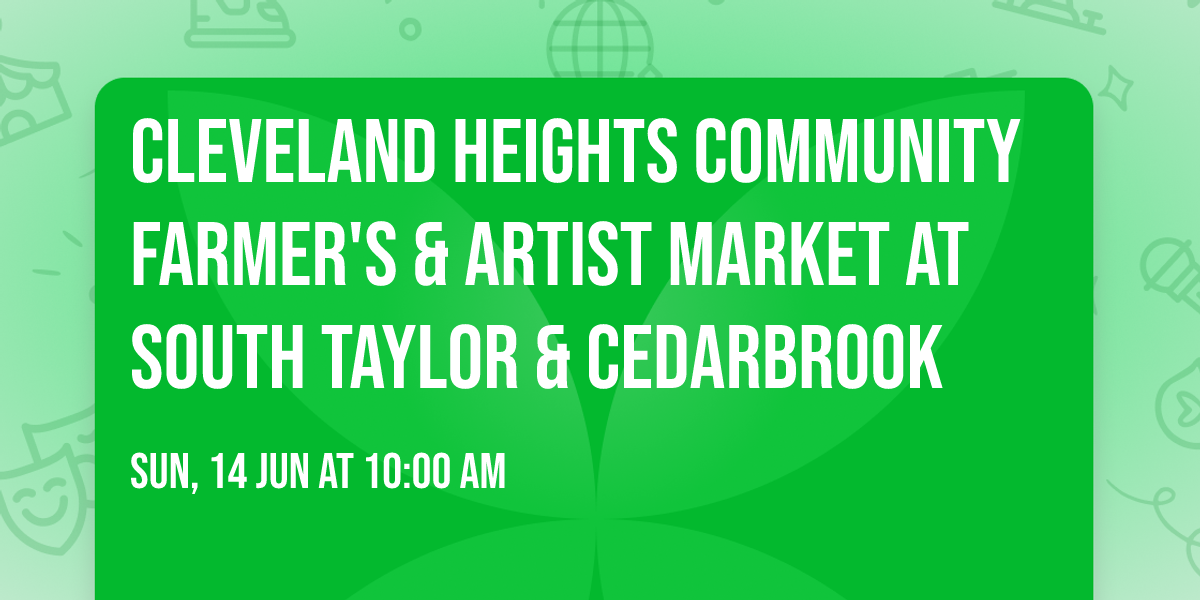 Cleveland Heights Community Farmer's & Artist Market at South Taylor & Cedarbrook