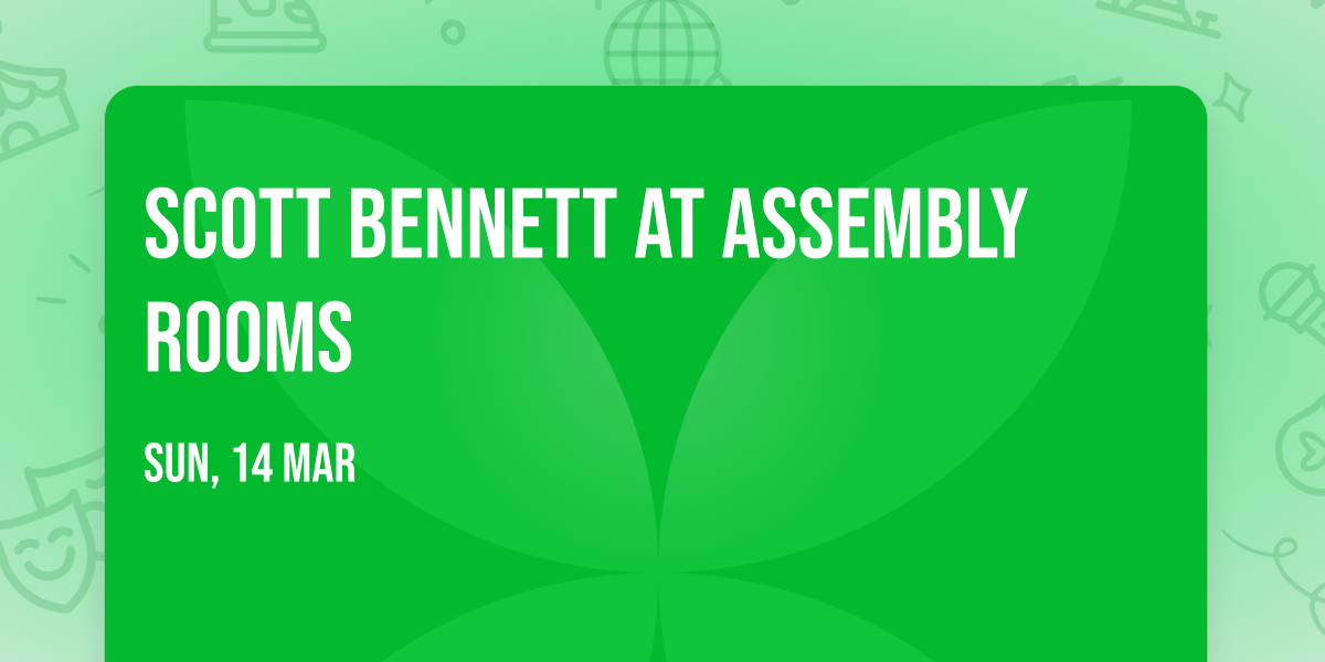 Scott Bennett at Assembly Rooms