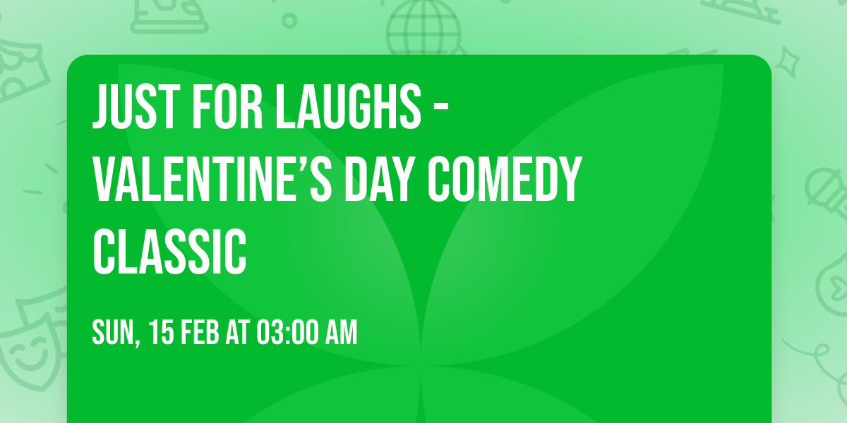 Just For Laughs - Valentine\u2019s Day Comedy Classic