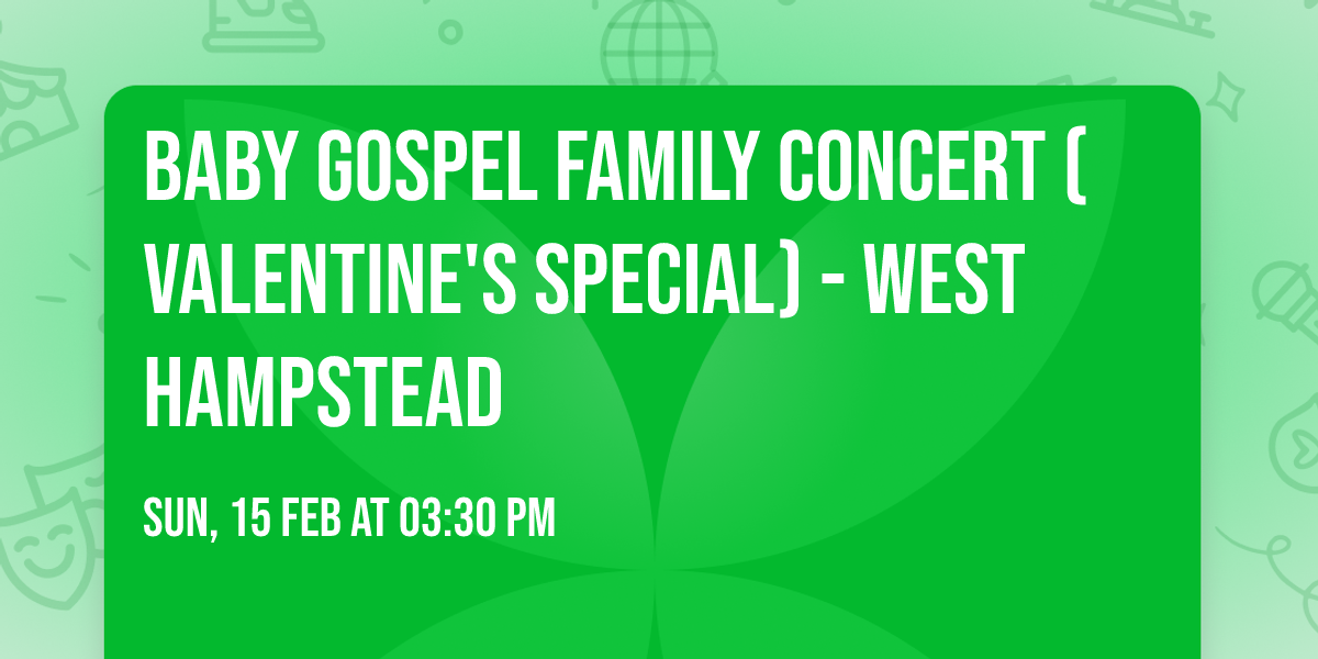Baby Gospel Family Concert (Valentine's Special) - West Hampstead