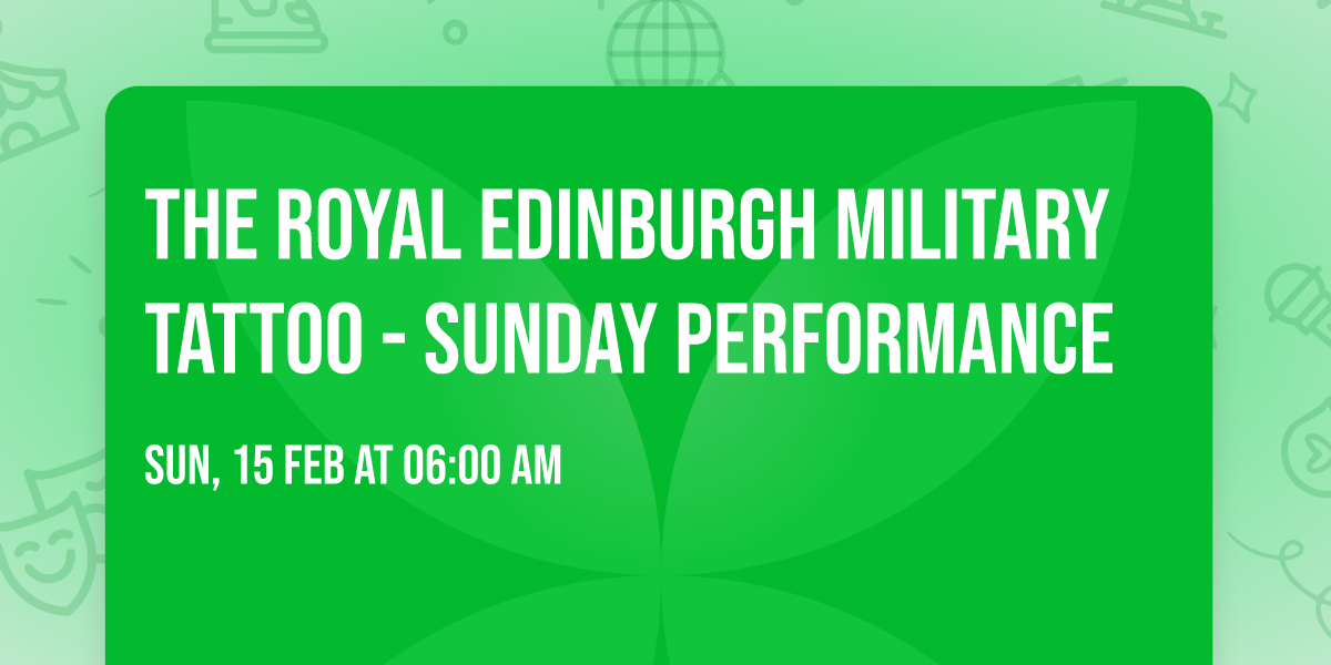 The Royal Edinburgh Military Tattoo - Sunday Performance