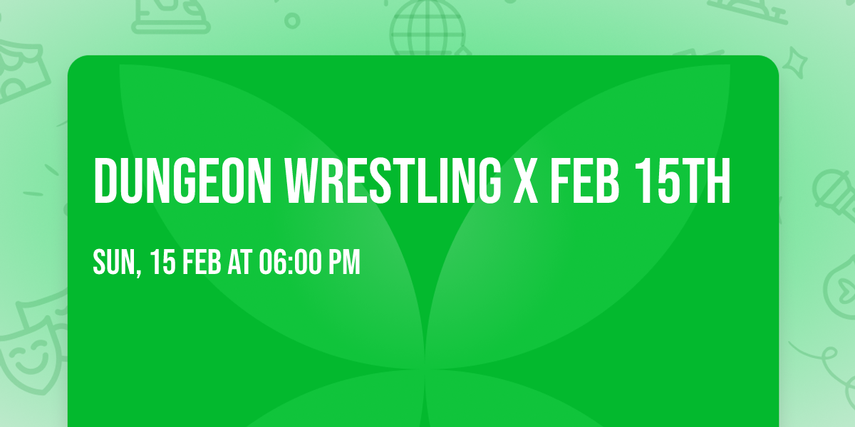 Dungeon Wrestling x Feb 15th